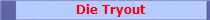 Die Tryout 